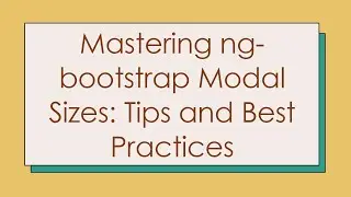 Mastering ng-bootstrap Modal Sizes: Tips and Best Practices