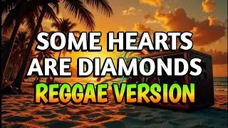 SOME HEARTS ARE DIAMONDS - REGGAE REMIX [[ DJ SOYMIX ]]