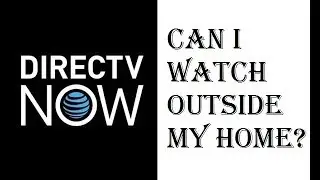 DirecTV Now - Can I watch outside my house - What Devices? - How Many Streams? - Review