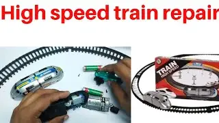 high speed train repair | repair and earn money | how to repair toy train