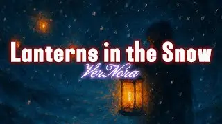 VerNora - Lanterns in the Snow (Lyrics)