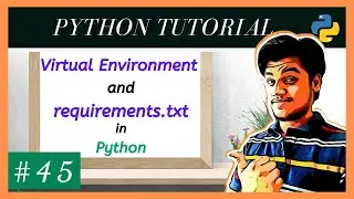Virtual Environment In Python | What Are Virtual Environments In Python | Requirements.txt File