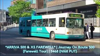 *ARRIVA 500 & X5 FAREWELL* | Journey On Route 500 (Farewell Tour) | 3468 (N168 PUT)