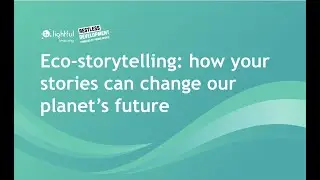 Eco-storytelling: how your stories can change our planet&rsquo;s future