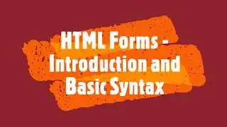 HTML Forms Part 1~ Introduction and Basic Syntax