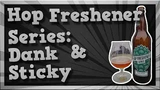 TMOH - Beer Review 1676#: Hop Freshener Series: Dank & Sticky