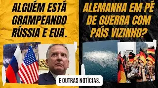 Algu&eacute;m est&aacute; grampeando R&uacute;ssia e EUA. / Alemanha em p&eacute; de guerra com pa&iacute;s vizinho?