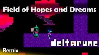 Field of Hopes and Dreams - Deltarune Chapter 1 REMIX
