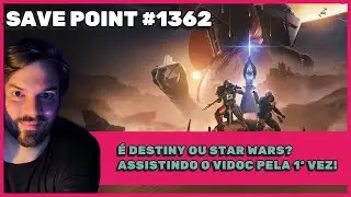 Save Point #1362 | Reagindo ao VIDOC de Destiny 2: Renegades