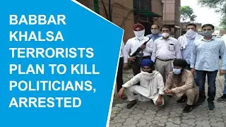 Two Babbar Khalsa terrorists arrested in Delhi, plan to kill politicians