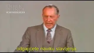 Derek Prince - 4267 - 2.deo - Slavljenje (sa latiničnim titlom)