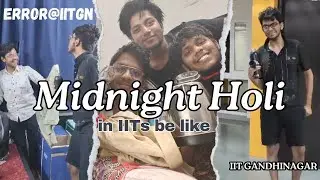 😂Midnight Holi In IIT Hostels💦 | Ft. Error 332 IITGN | #vlog #iitgandhinagar #iit #iits #hostellife