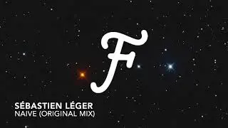 S&eacute;bastien L&eacute;ger - Naive (Original Mix)