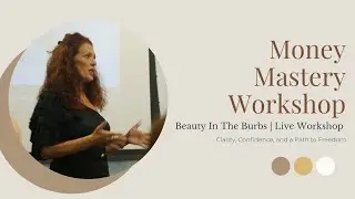 Money Mastery Workshop | Beauty In The Burbs Live Class