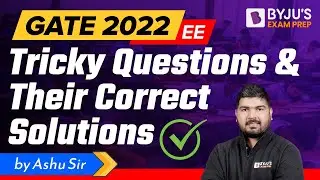 GATE 2022 | EE Tricky Questions & Their Correct Solutions | By Ashu Sir