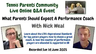 Q&A with Nick Weal - What Tennis Parents Should Expect from Performance Coaches