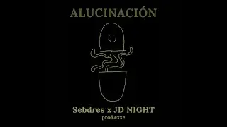 Sebdres X JD NIGHT - Alucinaci&oacute;n (prod. exxe)