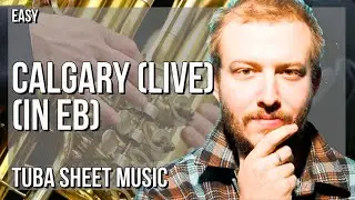 Tuba Sheet Music: How to play Calgary (Live) (in Eb) by Bon Iver