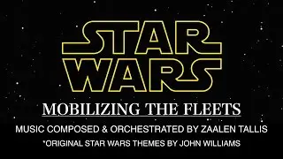 STAR WARS 'MOBILIZING THE FLEETS' - MUSIC BY ZAALEN TALLIS