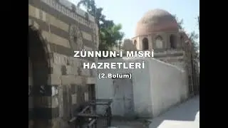 Zünnun-i Mısri Hazretleri - 2.Bölüm | Yolumuzu Aydınlatanlar