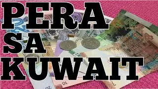 PERA SA KUWAIT | KUWAIT DINAR | KUWAIT CURRENCY ( FILIPINO)