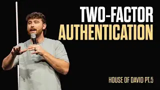 Two-Factor Authentication | House of David | Trevor Atchley | Radical Church