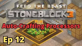 StoneBlock 3 Ep 12 - Auto-Crafting Processors