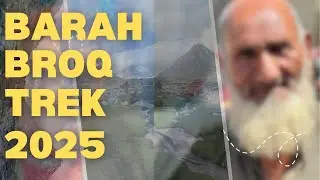 Trekking in Karakoram | Barah Broq Trek 2025 | Hidden Heaven in Pakistan