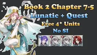 Fire Emblem Heroes - Book 2 Chapter 7-5 Lunatic + Quest - Free 4* Units/No SI