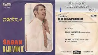 Saban Bajramovic - Irisartu pejo (Vrati se sestro) - (Audio 1973)