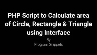 PHP Script to calculate area of circle, Rectangle and Triangle using interface