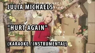 JULIA MICHAELS - HURT AGAIN (KARAOKE / INSTRUMENTAL / LYRICS)