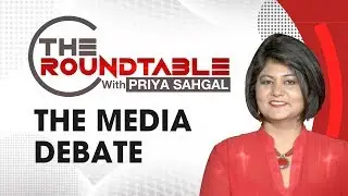 The Role of Media in Politics | The Roundtable with Priya Sahgal