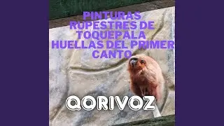 Pinturas Rupestres de Toquepala &ndash; Huellas del Primer Canto