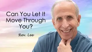 Can You Let It Move Through You?