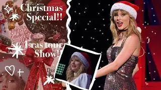 Merry Christmas special!! // Eras tour show! 