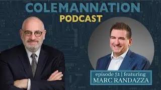 ColemanNation Podcast - Episode 51: Marc Randazza | First Amendment Extremist