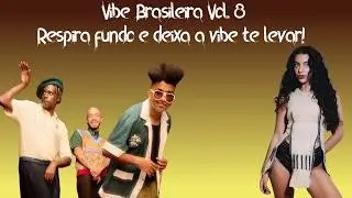 🎧 Vibes Brasileiras Vol. 8 -  Os Garotin, IZA, Rael, Marina Sena, Jean Tassy, Gaab, Hodari, Tupi