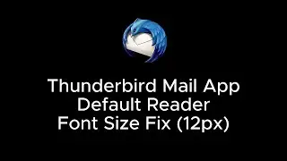 Thunderbird Mail App Default Reader Font Size Fix (12px)