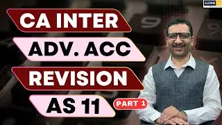 CA Inter | Advanced Accounting | Revision Video | AS 11