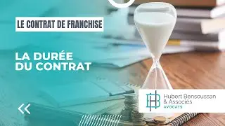 LE CONTRAT DE FRANCHISE | La dur&eacute;e du contrat