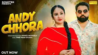 Andy Chhora (Official Video) Geetu Pari | Manzy Moiwala | New Haryanvi Song 2025 | Sonotek Haryanvi