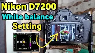 Nikon D7200 color settings || white balance settings || d7200 photography @camerasettingsCk