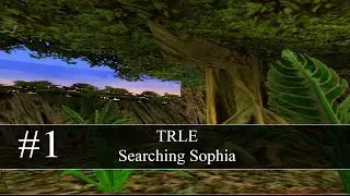 [TRLE] Searching Sophia - Level 1. Dschungel