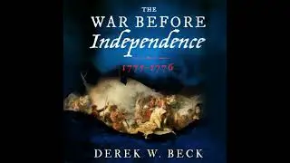 The War Before Independence: 1775-1776 by Derek W. Beck