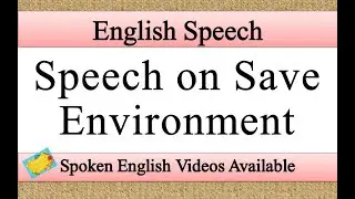 Speech on save environment in english | save environment speech in english