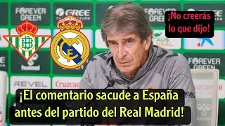 ¡Un comentario inesperado del entrenador del Real Betis antes del partido contra el Real Madrid!