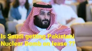 Is Saudi getting Pakistani Nuclear Bomb on lease ??