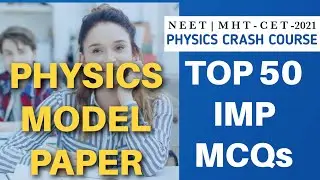 PHYSICS MODEL PAPER MHTCET-2021| NEET |JEE M/A|TOP 50 IMP MCQs PHYSICS | PHYSICS CRASH COURSE-2021