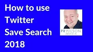 How to use Twitter Saved Searches 2018